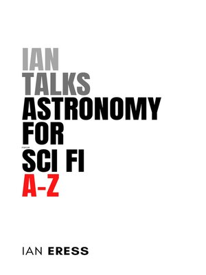 cover image of Ian Talks Astronomy for Sci Fi A-Z